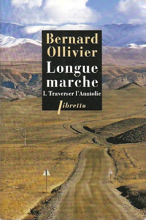 Livrenpoche : Longue marche Tome I : Traverser l'Anatolie - Bernard Ollivier - Livre