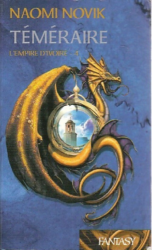 Livrenpoche : L'empire d'ivoire Tome IV : Téméraire - Naomi Novik - Livre