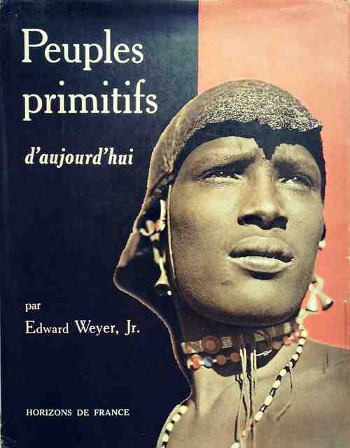 Livrenpoche : Peuples primitifs d'aujourd'hui - Edward Weyer - Livre