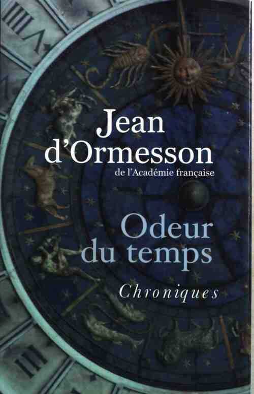Livrenpoche : Odeur du temps. Chroniques du temps qui passe - Jean D'Ormesson - Livre