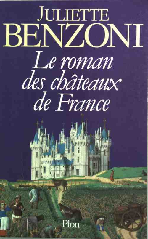 Livrenpoche : Le roman des châteaux de France Tome I - Juliette Benzoni - Livre