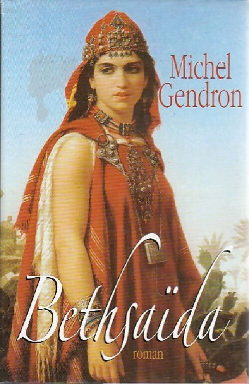 Bethsaïda - Michel Gendron -  France Loisirs GF - Livre
