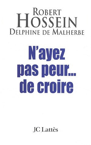 Livrenpoche : N'ayez pas peur... de croire - Robert Hossein - Livre