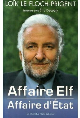 Livrenpoche : Affaire Elf, affaire d'Etat - Loïc Le Floch-Prigent - Livre