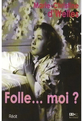 Livrenpoche : Folle... moi ? - Marie-Christine D'Welles - Livre
