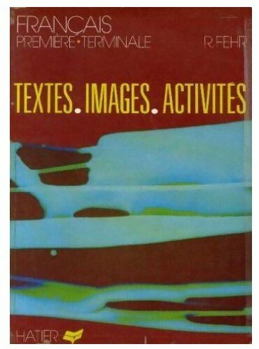 Livrenpoche : Français Première-Terminale. Textes, images, activités - Robert Fehr - Livre