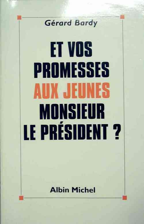 Livrenpoche : Et vos promesses aux jeunes, Monsieur le président ? - Gérard Bardy - Livre