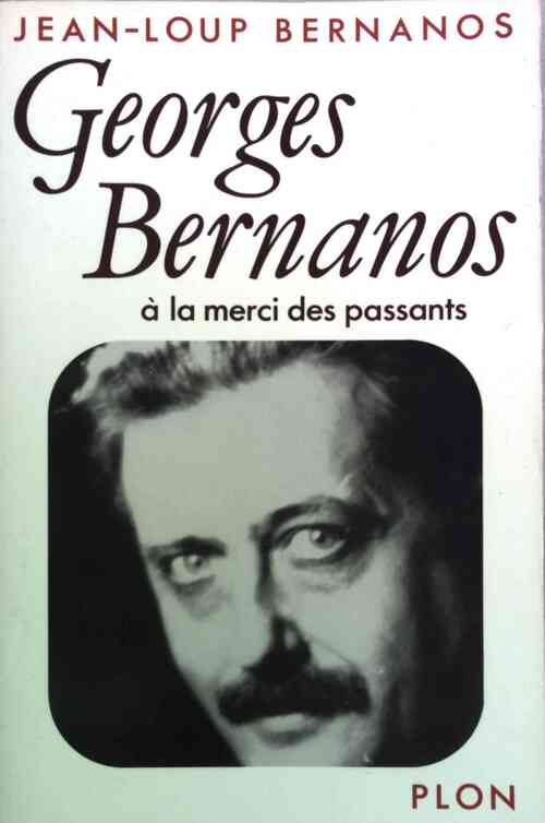 Livrenpoche : Georges Bernanos. A la merci des passants - Jean-Loup Bernanos - Livre