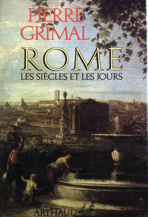 Livrenpoche : Rome. Les siècles et les jours - Pierre Grimal - Livre