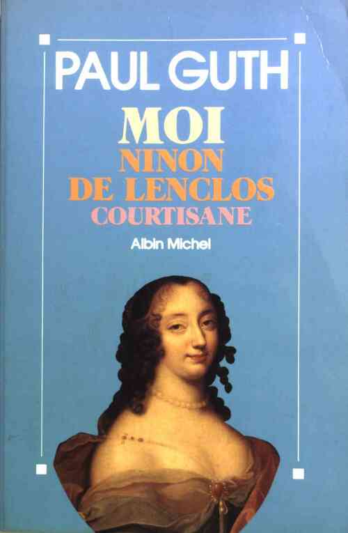 Livrenpoche : Moi, Ninon de Lenclos, courtisane - Paul Guth - Livre