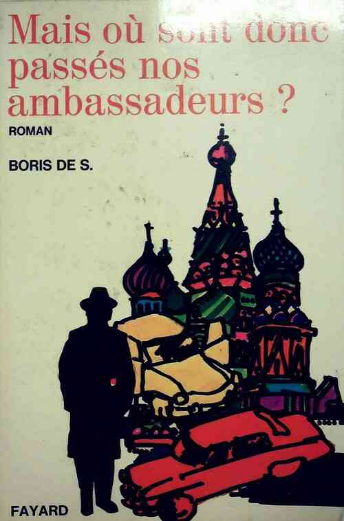 Livrenpoche : Mais où sont donc passés nos ambassadeurs ? - Boris De S. - Livre