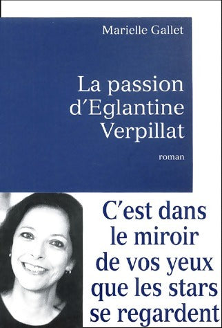 Livrenpoche : La passion d'Eglantine Verpillat - Marielle Gallet - Livre