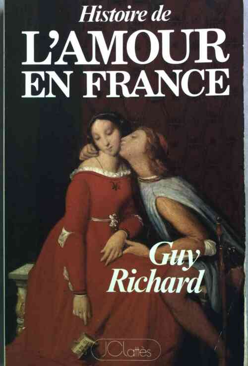 Livrenpoche : Histoire de l'amour en France - Guy Richard - Livre