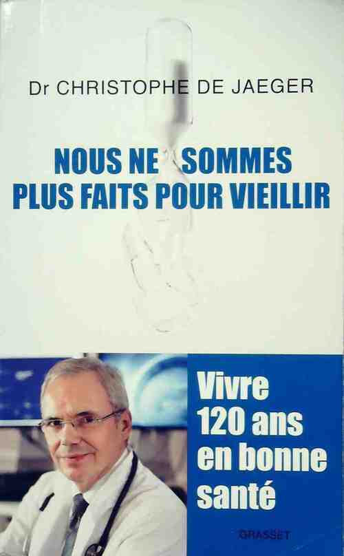 Livrenpoche : Nous ne sommes plus faits pour vieillir - Christophe De Jaeger - Livre