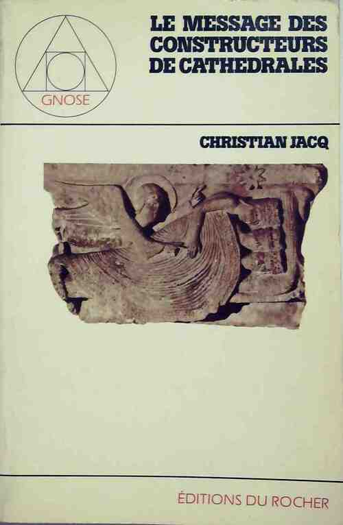 Livrenpoche : Le message des constructeurs de cathédrales - Christian Jacq - Livre