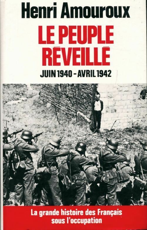 Livrenpoche : La grande histoire des français sous l'occupation Tome IV : Le peuple réveillé - Henri Amouroux - Livre
