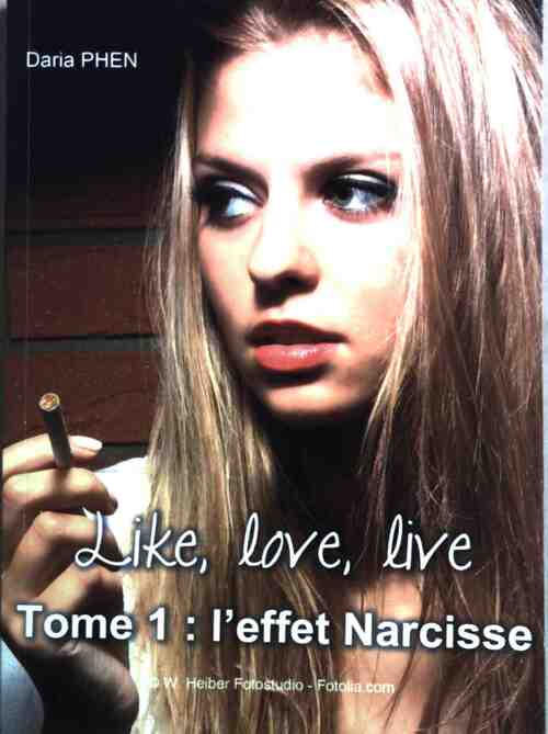 Livrenpoche : Like, love, live Tome I : L'effet Narcisse - Daria Phen - Livre