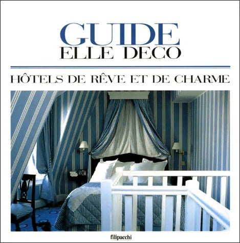 Guide Elle décoration : 100 hôtels de rêve et de charme - Jean Demachy -  Guides Elle Décoration - Livre