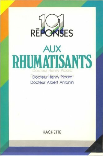 101 réponses aux rhumatisants - Henry Picard -  Hachette GF - Livre