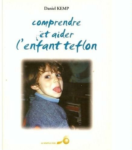Livrenpoche : Comprendre et aider l'enfant Teflon - Daniel Kemp - Livre