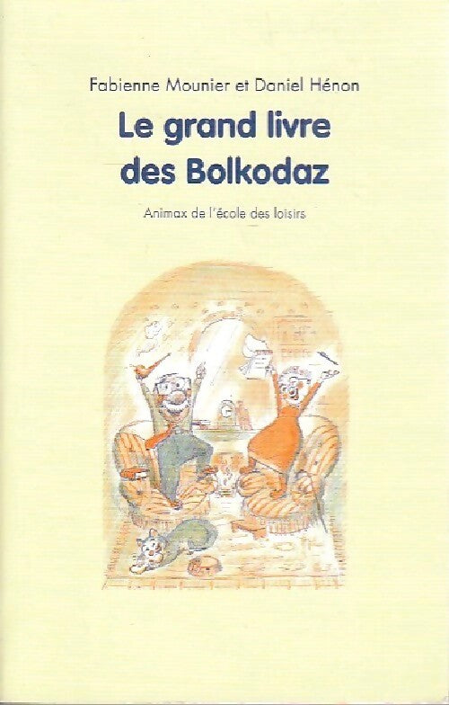 Livrenpoche : Le grand livre des Bolkodaz - Daniel Hénon, Fabienne Mounier - Livre