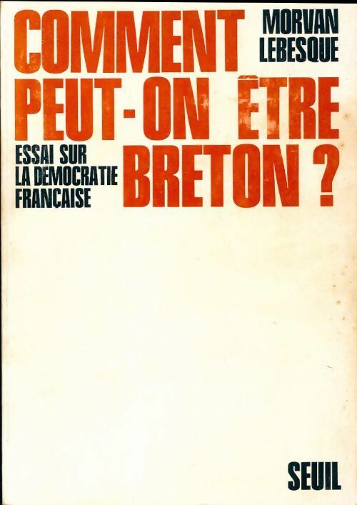 Comment peut-on être breton ? - Morvan Lebesque -  Seuil GF - Livre