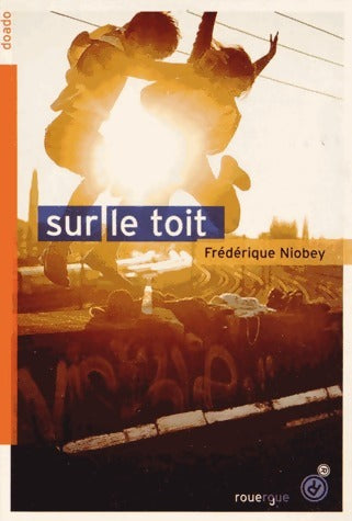 Livrenpoche : Sur le toit - Frédérique Niobey - Livre