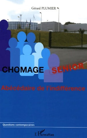 Livrenpoche : Chômage senior. Abécédaire de l'indifférence - Gérard Plumier - Livre