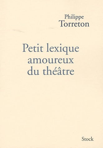 Livrenpoche : Petit lexique amoureux du théâtre - Philippe Torreton - Livre