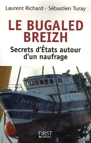 Le Bugaled Breizh. Les secrets d'Etats autour d'un naufrage - Laurent Richard -  First GF - Livre