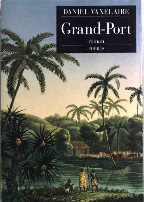 Livrenpoche : Grand-Port - Daniel Vaxelaire - Livre
