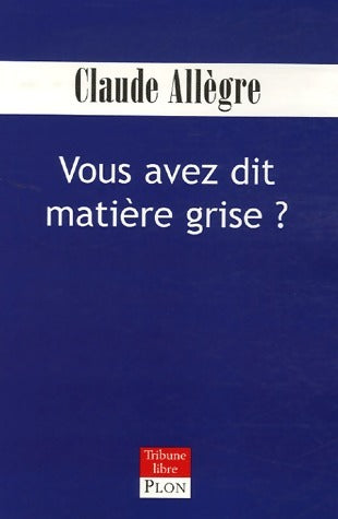 Livrenpoche : Vous avez dit matière grise ? - Claude Allègre - Livre
