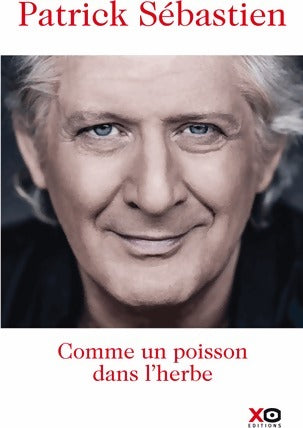 Livrenpoche : Comme un poisson dans l'herbe - Patrick Sébastien - Livre
