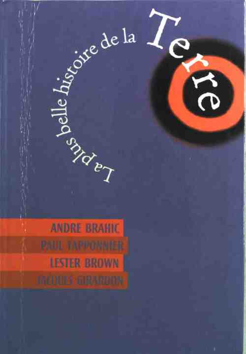 La plus belle histoire de la terre - Paul Taponnier ; Lester Brown ; Jacques Girardon -  Le Grand Livre du Mois GF - Livre