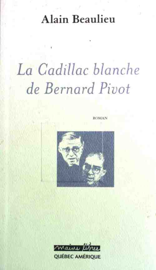 La Cadillac blanche de Bernard Pivot - Alain Beaulieu -  Mains libres - Livre