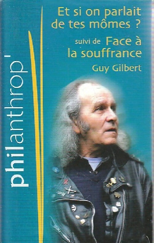 Livrenpoche : Et si on parlait de tes mômes ? / Face à la souffrance - Guy Gilbert - Livre