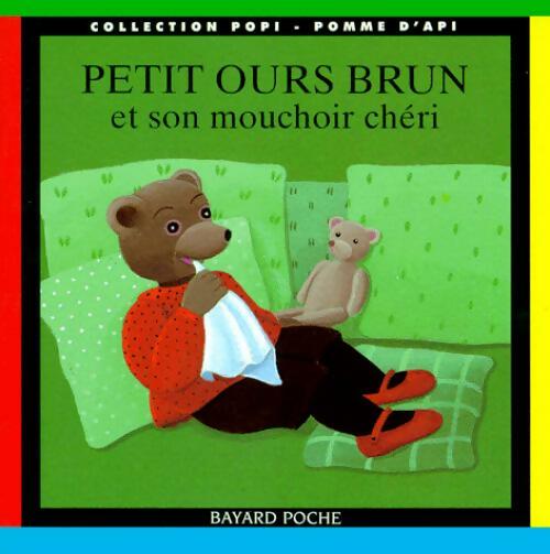 Livrenpoche : Petit Ours brun et son mouchoir chéri - Pomme d'Api, Danièle Bour - Livre