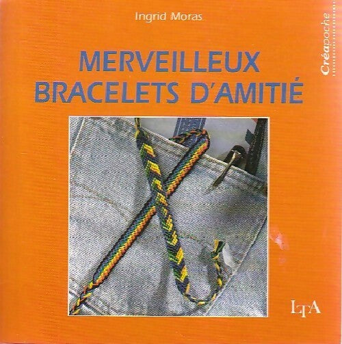 Livrenpoche : Merveilleux bracelets d'amitié - Ingrid Moras - Livre
