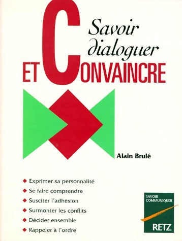 Savoir dialoguer et convaincre - Alain Brulé - Livre