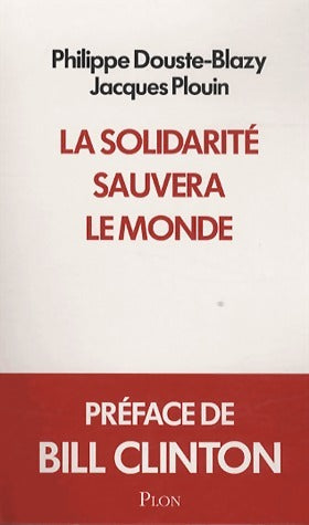 Livrenpoche : La solidarité sauvera le monde - Philippe Douste-Blazy - Livre
