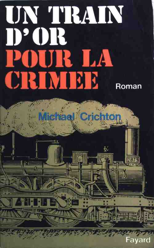 Livrenpoche : Un train d'or pour la Crimée - Michael Crichton - Livre