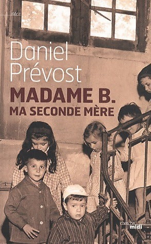 Madame B., ma seconde mère - Daniel Prévost -  Cherche Midi GF - Livre