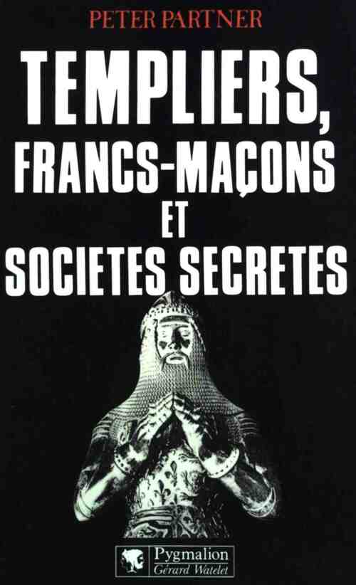 Livrenpoche : Templiers, francs-maçons et sociétés secrètes - Peter Partner - Livre