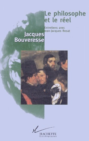 Livrenpoche : Le philosophe et le réel - Jacques Bouveresse - Livre
