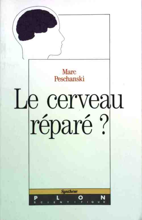 Livrenpoche : Le cerveau réparé - Marc Peschanski - Livre