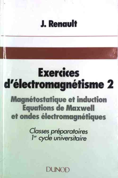 Livrenpoche : Exercices électromagnétisme Tome II - Jacques Renault - Livre