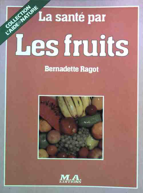Livrenpoche : La santé par les fruits - Bernadette Ragot - Livre