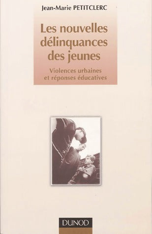 Livrenpoche : Les nouvelles délinquances des jeunes - Jean-Marie Petitclerc - Livre