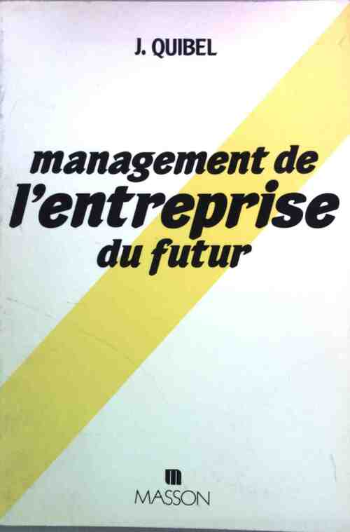 Management de l'entreprise du futur - Jacques Quibel -  Masson GF - Livre