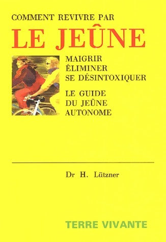 Livrenpoche : Comment revivre par le jeûne - Dr Hellmut Lützner - Livre